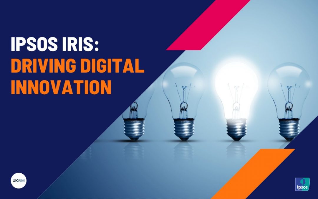 Ipsos iris Driving Digital Innovation